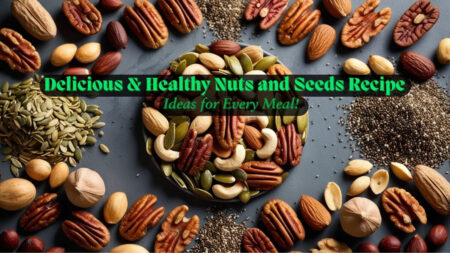 Delicious & Healthy Nuts and Seeds Recipe